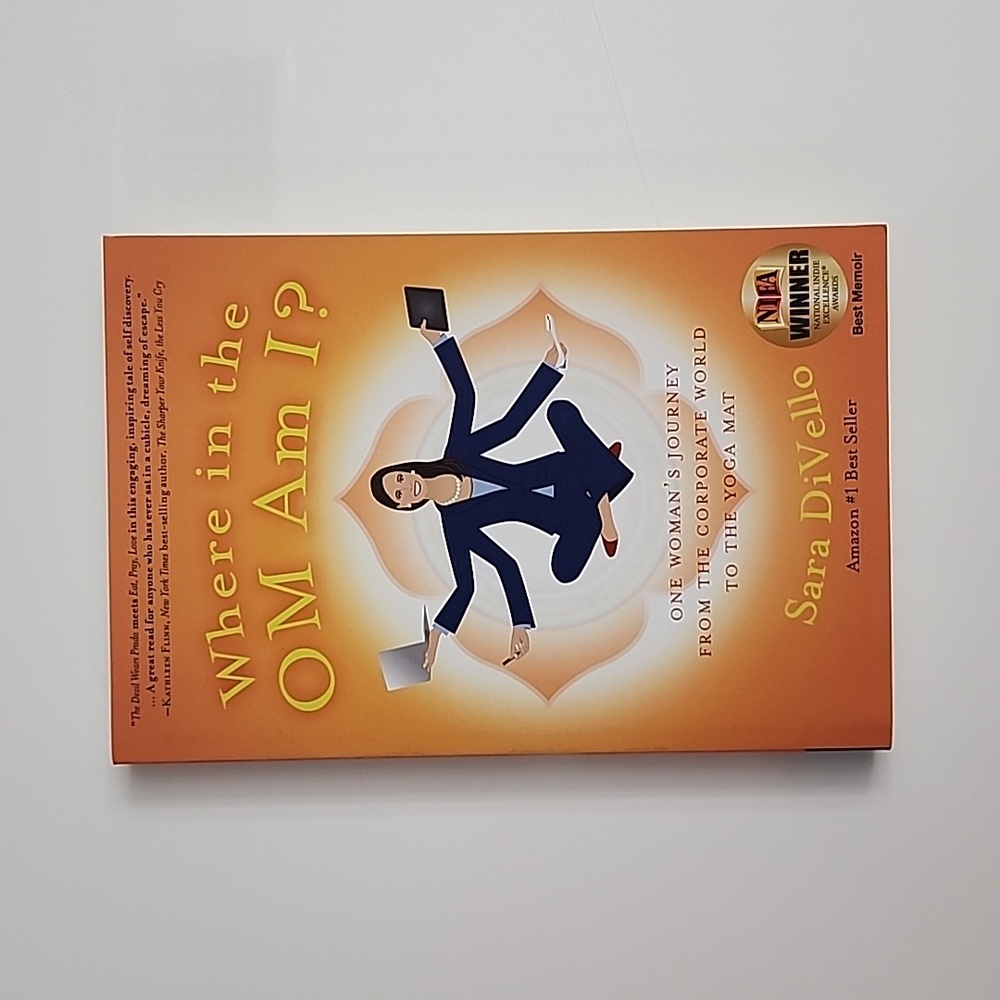 Where in the OM Am I? One Woman's Journey from the Corporate World to the Yoga
